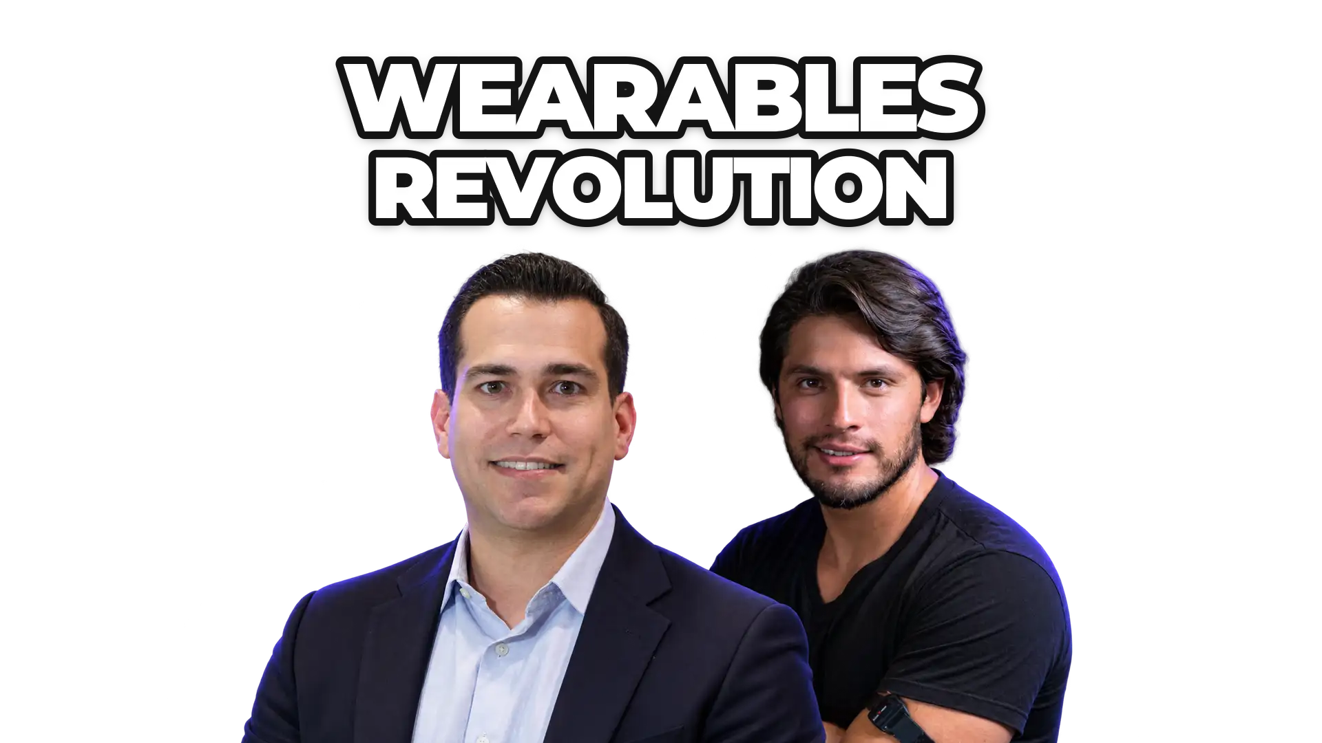 Chris Civitarese and Marco Benitez under the title “wearables revolution”