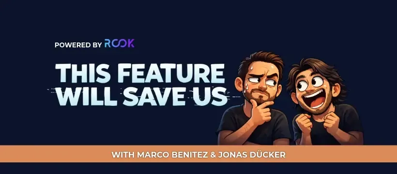 This Feature Will Save Us podcast cover, powered by ROOK, with illustrated hosts Marco Benítez and Jonas Dücker